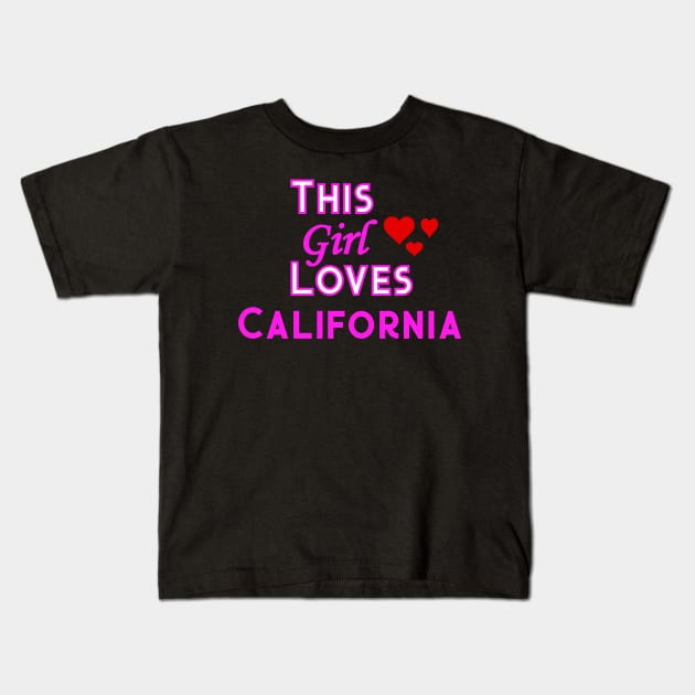 This Girl Loves California Kids T-Shirt by YouthfulGeezer